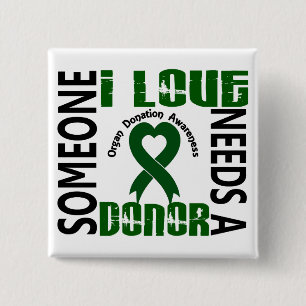 Needs A Donor 4 Organ Donation 15 Cm Square Badge