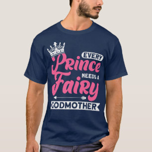 Needs A Fairy Godmother For Godmothers T-Shirt