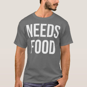 Needs Food Premium 11192511 T-Shirt