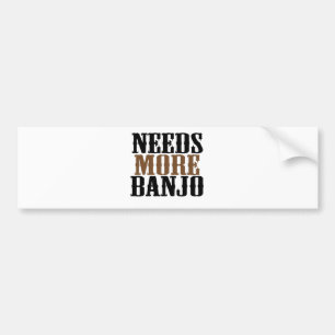 Needs More Banjo Bumper Sticker