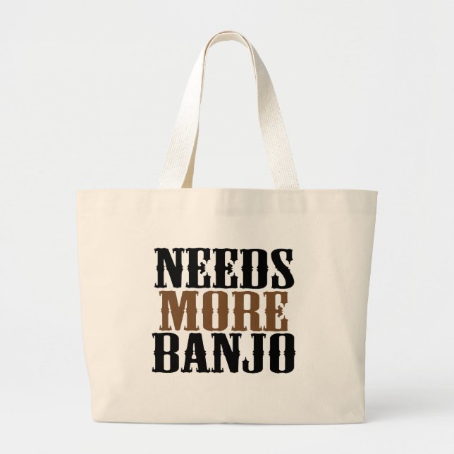 Needs More Banjo Large Tote Bag (Front)