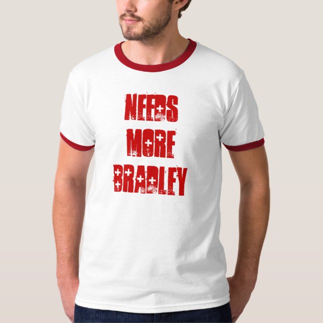 Needs More Bradley T-Shirt (Front)