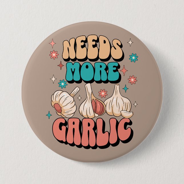 Needs More Garlic 7.5 Cm Round Badge (Front)