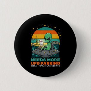Needs More Ufo Parking Funny Alien Earth Review T 6 Cm Round Badge