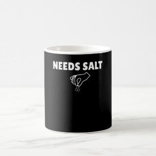 Needs Salt Coffee Mug