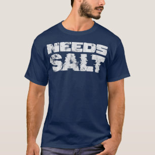Needs Salt Cooking Baking Chef Cook Baker Distress T-Shirt