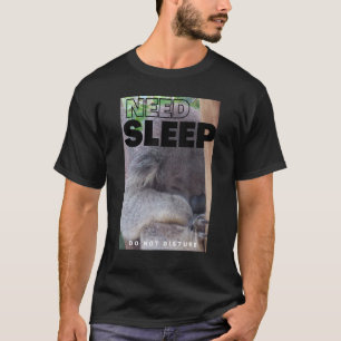 Needs Sleeps Do Not Disturbs Koalaf For Sleeping G T-Shirt