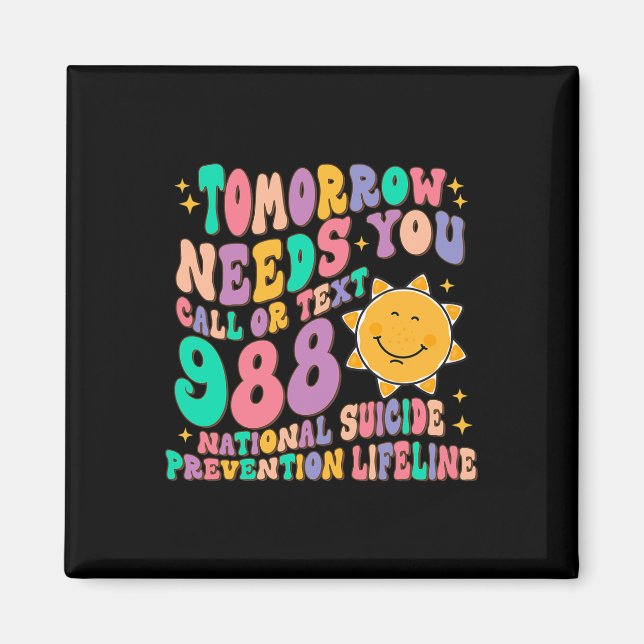 Needs You Call Text 988 National Suicide Preventio Magnet (Front)