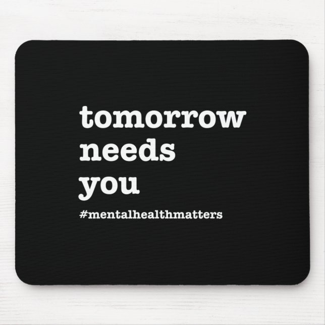 Needs You - Mental Health Awareness  Mouse Mat (Front)