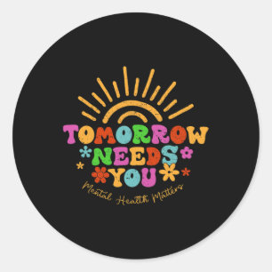 Needs You Mental Health Matters Awareness Classic Round Sticker