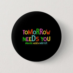 Needs You Mental Health Problems Awareness Men Wom 6 Cm Round Badge