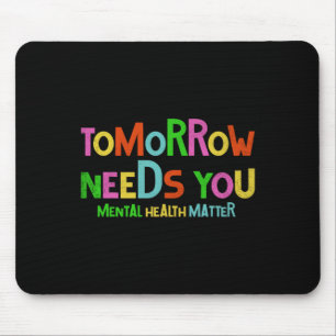 Needs You Mental Health Problems Awareness Men Wom Mouse Mat