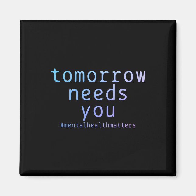 Needs You Mental Health Problems Suicide Awareness Magnet (Front)