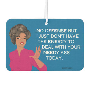 Needy!.. - Funny  Car Air Freshener