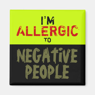 NEGATIVE PEOPLE ~ Magnet Truism