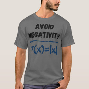 Negativity Formula Funny Saying Math Equation T-Shirt