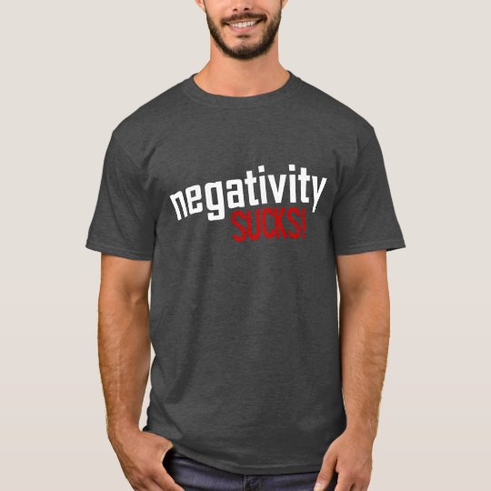 Negativity SUCKS! Tee