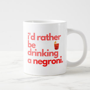 Negroni Coffee Mug - "I'd Rather Be..."