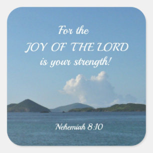 Nehemiah 8:10 For the joy of the Lord is your Square Sticker