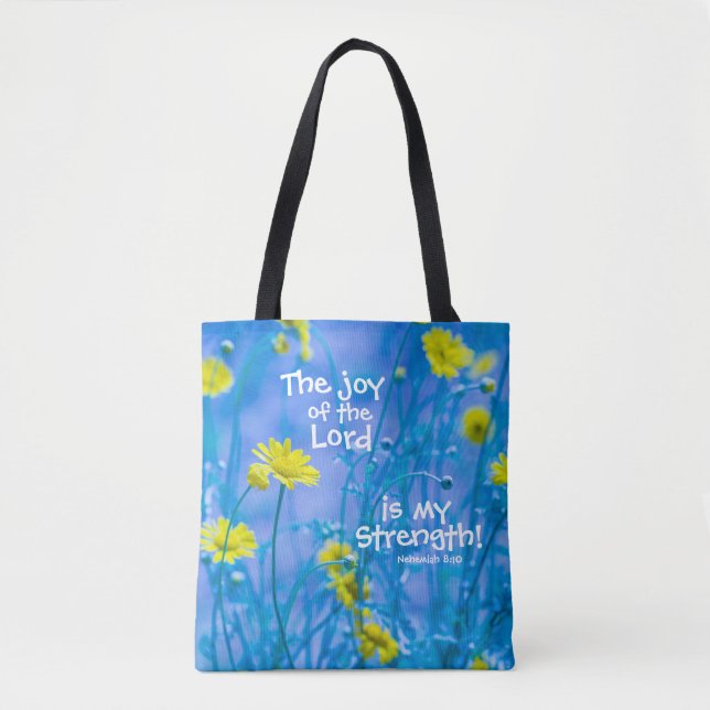 Nehemiah 8:10, The Joy of the Lord, Flowers Tote Bag (Front)