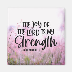 Nehemiah 8:10 The Joy of the Lord Is My Strength Magnet