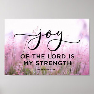 Nehemiah 8:10 The Joy of the Lord Is My Strength Poster