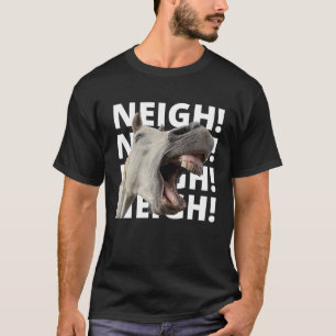 Neigh Horse for Equestrian T-Shirt