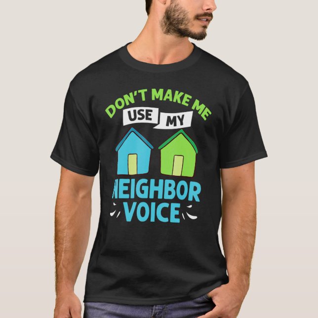 Neighbor Quotes Best Neighborhood Jokes   Humor T-Shirt (Front)