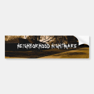 NEIGHBORHOOD NIGHTMARE BUMPER STICKER