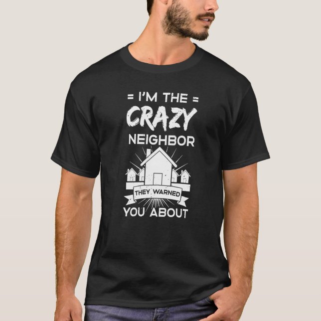 Neighbour Quotes Best Neighbourhood Jokes  Humour T-Shirt (Front)
