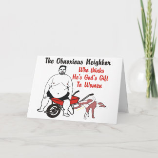 Neighbour Who Thinks He's God's Gift to Women Card