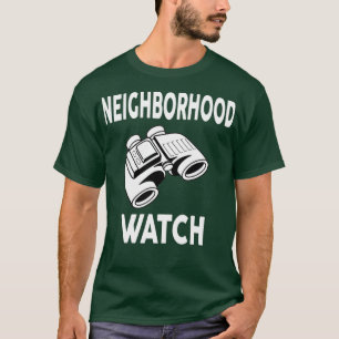 Neighbourhood Watch Popular Quote T-Shirt