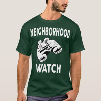 Neighbourhood Watch Popular Quote T-Shirt