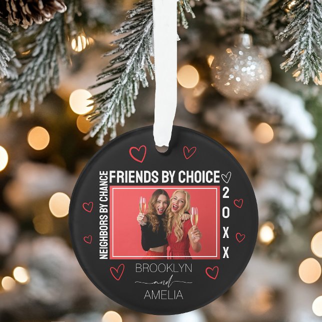Neighbours by Chance Friends by Choice Christmas Ornament (Neighbors by Chance Friends by Choice Christmas Ornament)