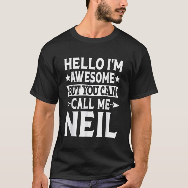 Neil - Funny Men First Name Hello I'm Awesome Call T-Shirt (Front)