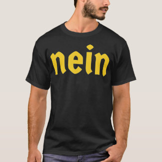 Nein Funny German Saying Costume Nein Germany  T-Shirt