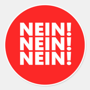 Nein! Nein! Nein! Classic Round Sticker