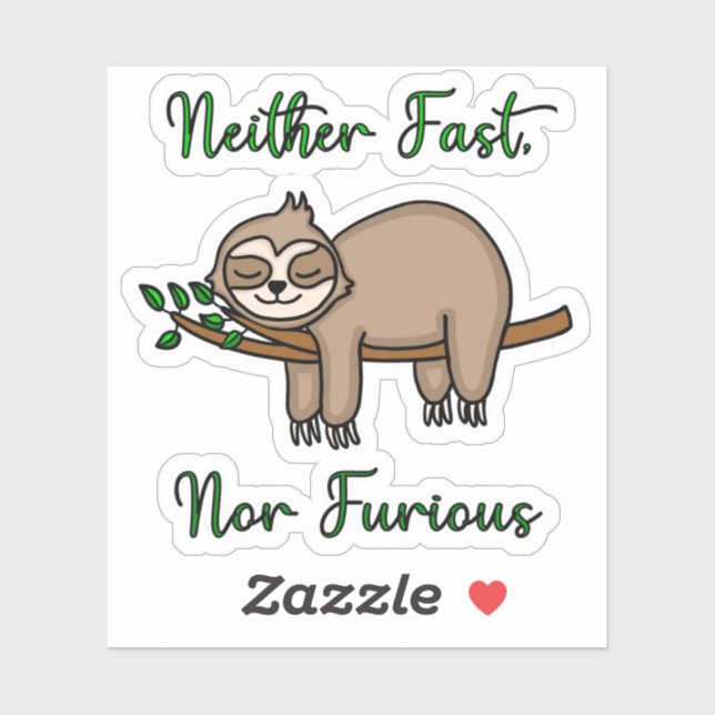 Neither Fast, Nor Furious Funny Lazy Sleepy Sloth  (Sheet)