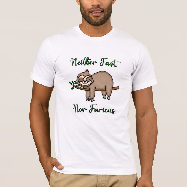 Neither Fast, Nor Furious Funny Lazy Sleepy Sloth T-Shirt (Front)