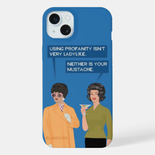 Neither is your mustache... iPhone 15 plus case