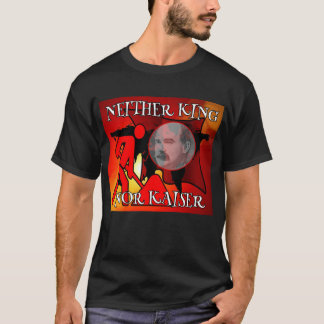 Neither King Nor Kaiser James Connolly T-Shirt