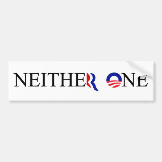 neither one election bumper sticker