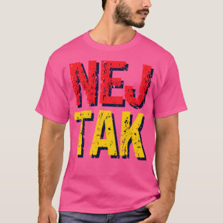 Nej Tak No Thank In Enhlish T-Shirt