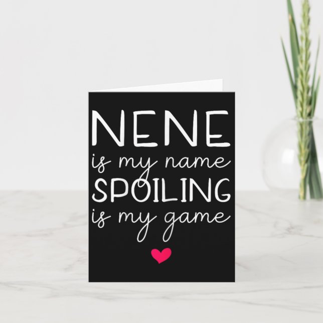 Nene Is My Name Spoiling Is My Game Funny  Card (Front)