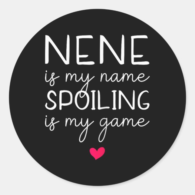 Nene Is My Name Spoiling Is My Game Funny  Classic Round Sticker (Front)