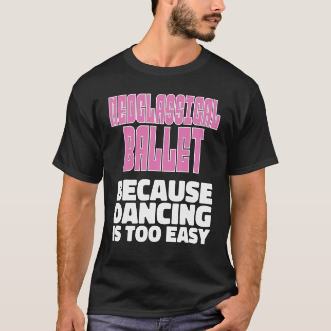 Neoclassical Ballet Technique Neoclassical Ballet  T-Shirt (Front)