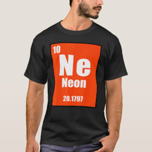 Neon Element Of The Chemistry Periodic Table For S T-Shirt