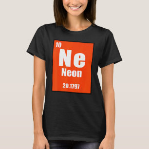 Neon Element Of The Chemistry Periodic Table For S T-Shirt