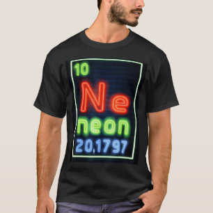 Neon Element Of The Chemistry Periodic Table Scien T-Shirt