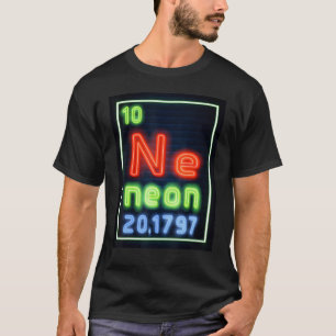 Neon Element Of The Chemistry Periodic Table Scien T-Shirt